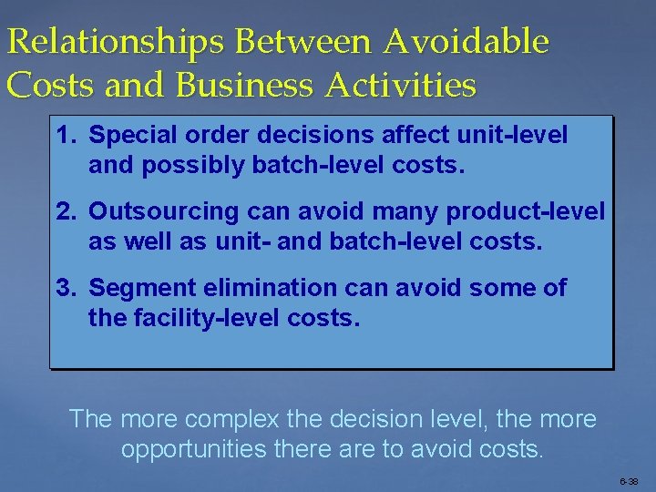 Relationships Between Avoidable Costs and Business Activities 1. Special order decisions affect unit-level and