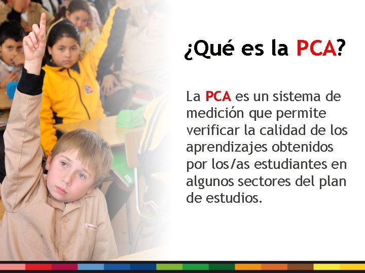 ¿Qué es la PCA? La PCA es un sistema de medición que permite verificar