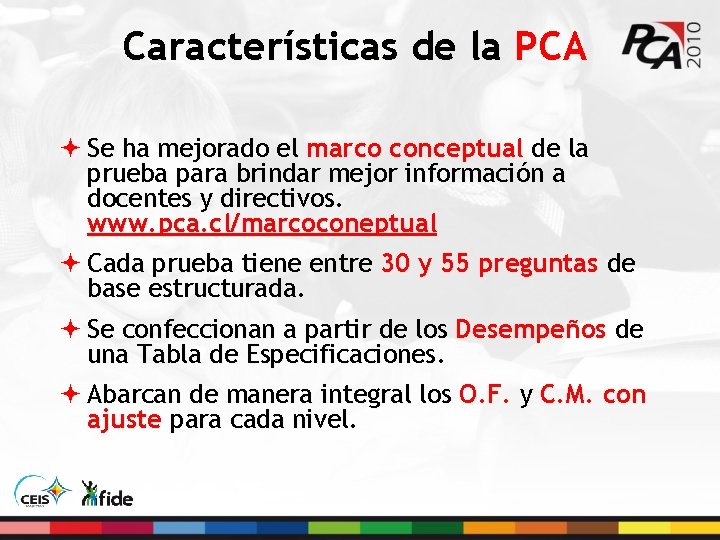 Características de la PCA ª Se ha mejorado el marco conceptual de la prueba