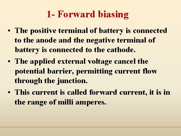 1 - Forward biasing • The positive terminal of battery is connected to the
