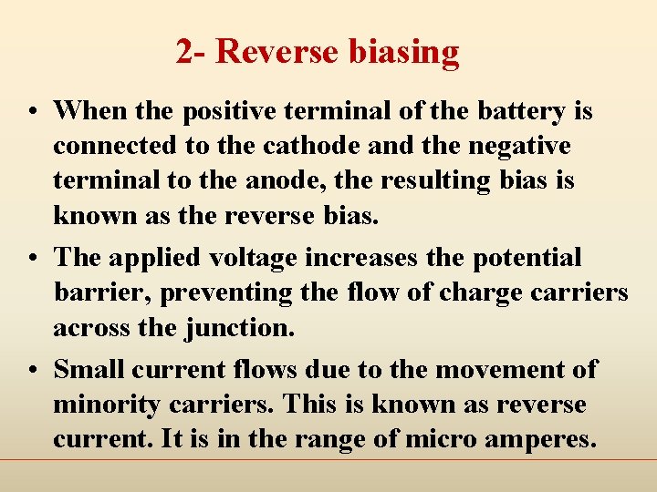 2 - Reverse biasing • When the positive terminal of the battery is connected