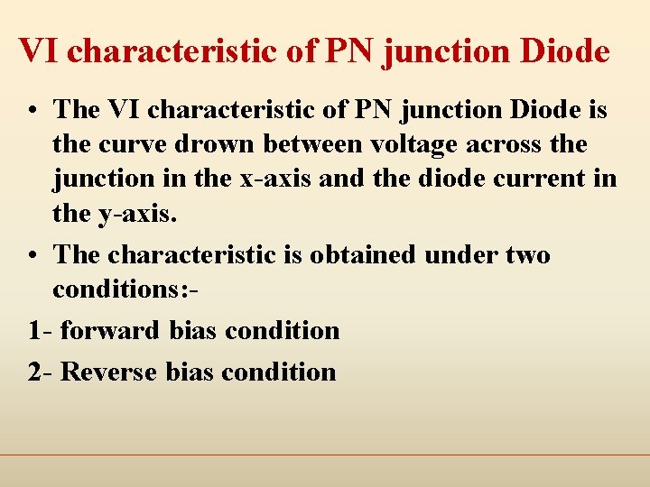 VI characteristic of PN junction Diode • The VI characteristic of PN junction Diode