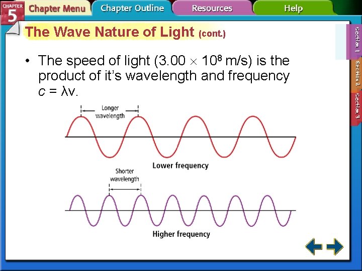 The Wave Nature of Light (cont. ) • The speed of light (3. 00