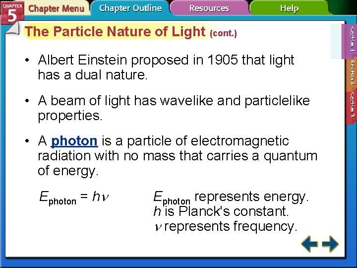 The Particle Nature of Light (cont. ) • Albert Einstein proposed in 1905 that