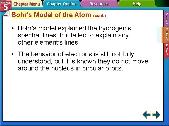 Bohr's Model of the Atom (cont. ) • Bohr’s model explained the hydrogen’s spectral
