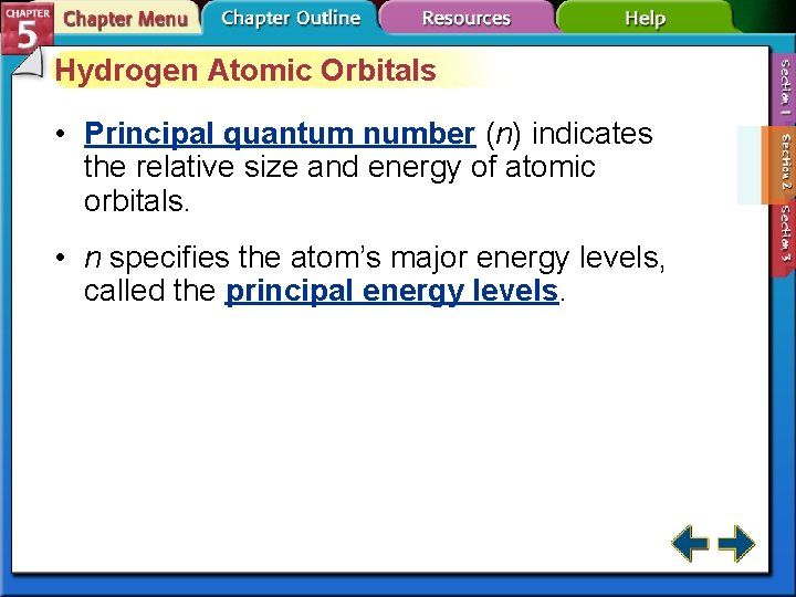 Hydrogen Atomic Orbitals • Principal quantum number (n) indicates the relative size and energy