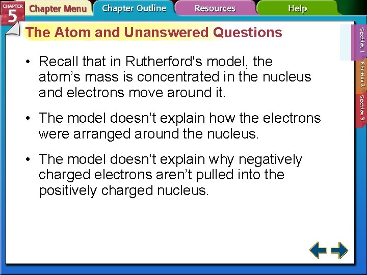 The Atom and Unanswered Questions • Recall that in Rutherford's model, the atom’s mass