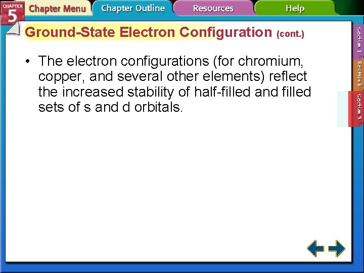 Ground-State Electron Configuration (cont. ) • The electron configurations (for chromium, copper, and several