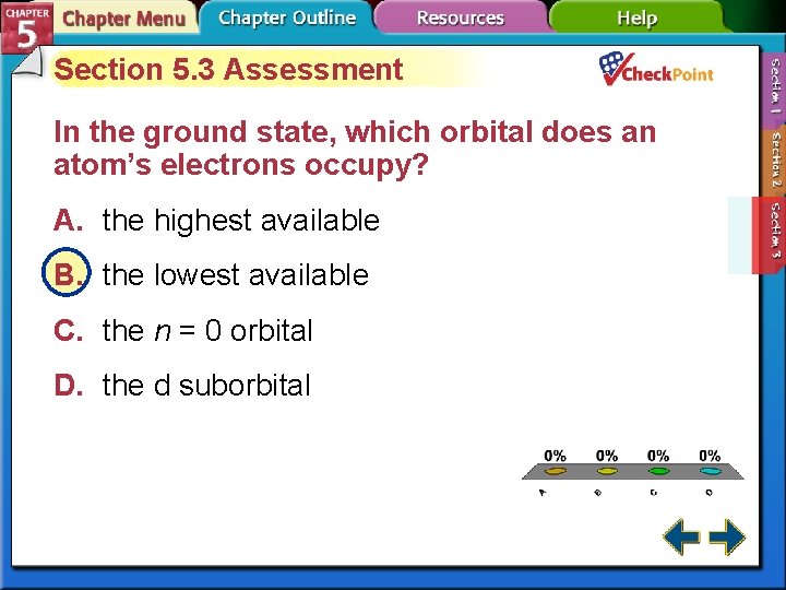 Section 5. 3 Assessment In the ground state, which orbital does an atom’s electrons