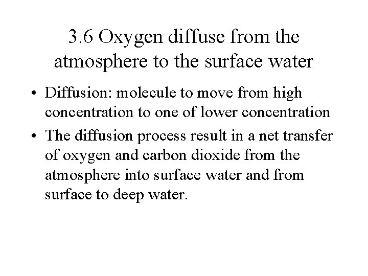 3. 6 Oxygen diffuse from the atmosphere to the surface water • Diffusion: molecule