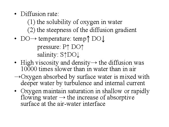  • Diffusion rate: (1) the solubility of oxygen in water (2) the steepness