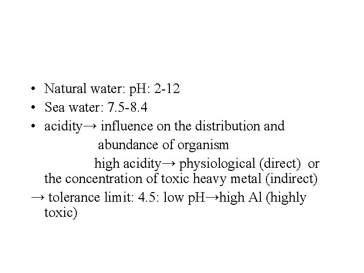  • Natural water: p. H: 2 -12 • Sea water: 7. 5 -8.