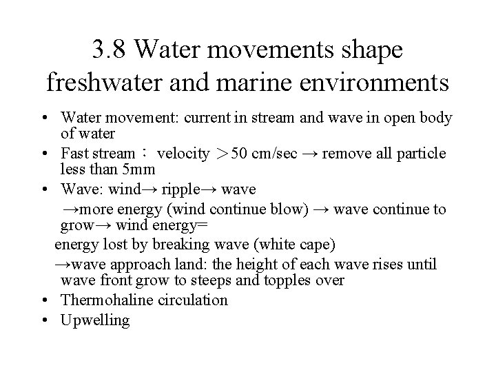 3. 8 Water movements shape freshwater and marine environments • Water movement: current in