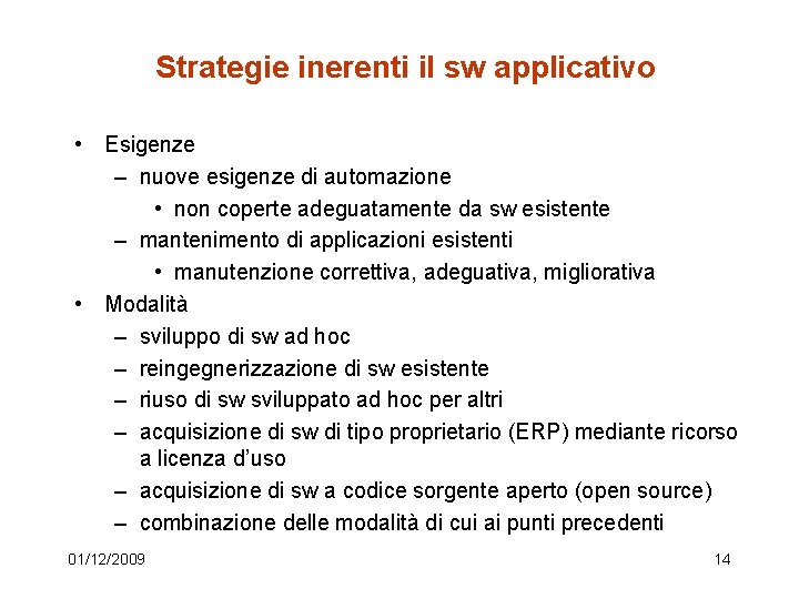 Strategie inerenti il sw applicativo • Esigenze – nuove esigenze di automazione • non