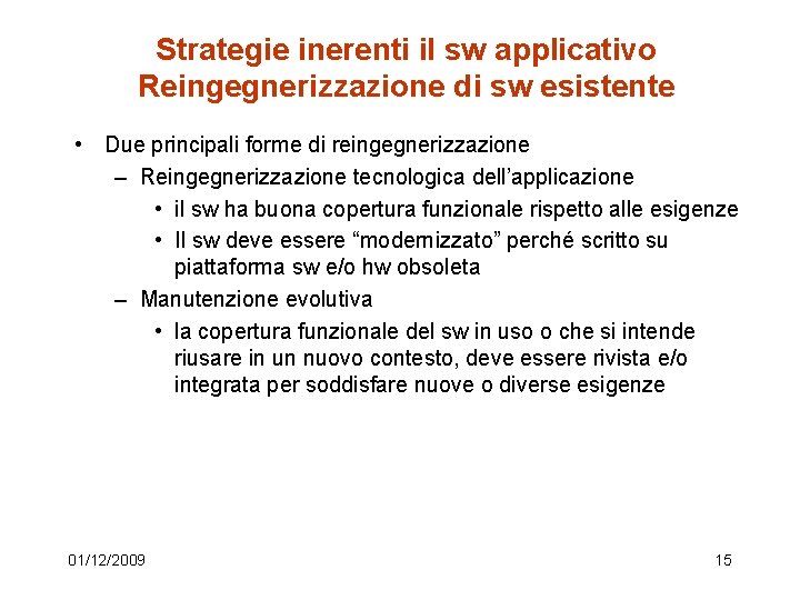 Strategie inerenti il sw applicativo Reingegnerizzazione di sw esistente • Due principali forme di