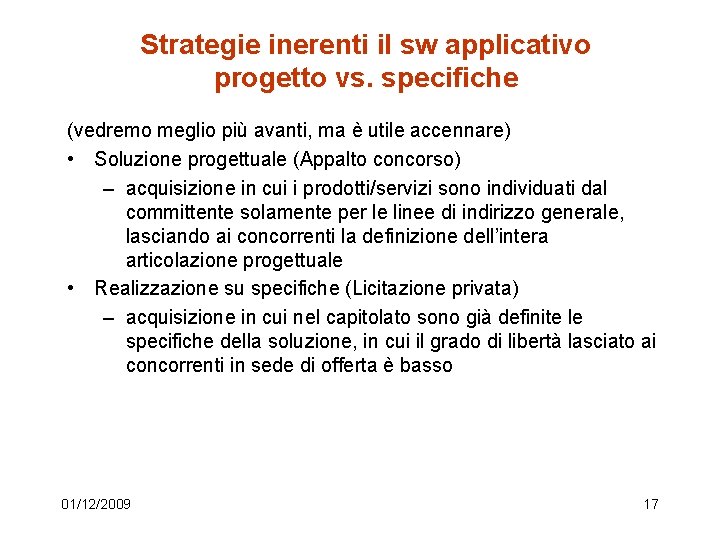 Strategie inerenti il sw applicativo progetto vs. specifiche (vedremo meglio più avanti, ma è