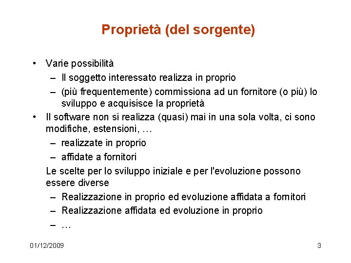 Proprietà (del sorgente) • Varie possibilità – Il soggetto interessato realizza in proprio –