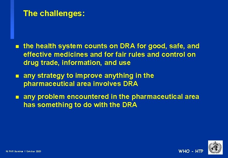 The challenges: n the health system counts on DRA for good, safe, and effective