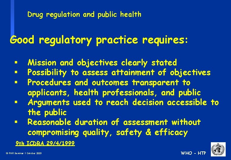 Drug regulation and public health Good regulatory practice requires: § § § Mission and