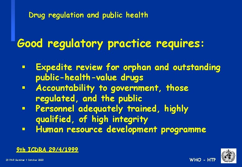 Drug regulation and public health Good regulatory practice requires: § § Expedite review for