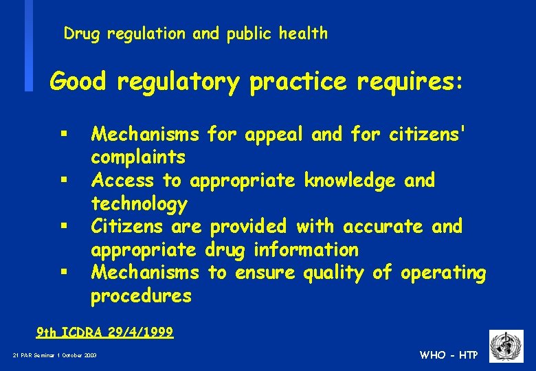 Drug regulation and public health Good regulatory practice requires: § § Mechanisms for appeal