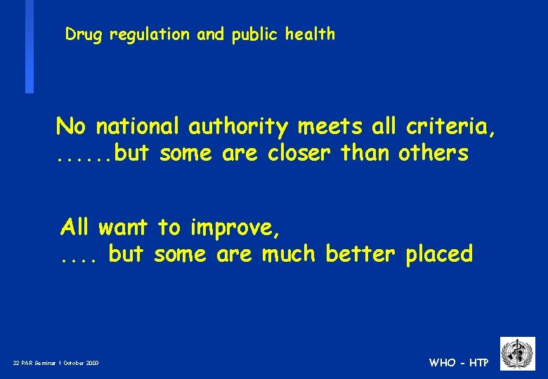 Drug regulation and public health No national authority meets all criteria, . . .