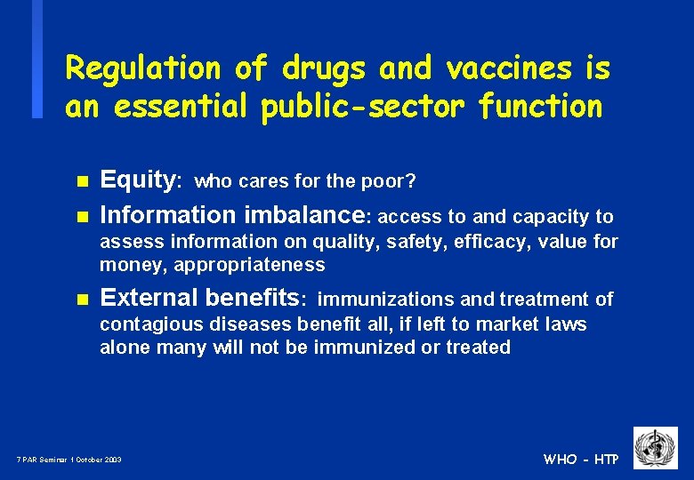 Regulation of drugs and vaccines is an essential public-sector function n n Equity: who