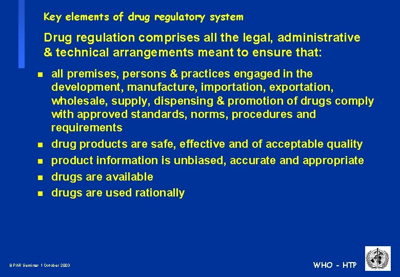 Key elements of drug regulatory system Drug regulation comprises all the legal, administrative &
