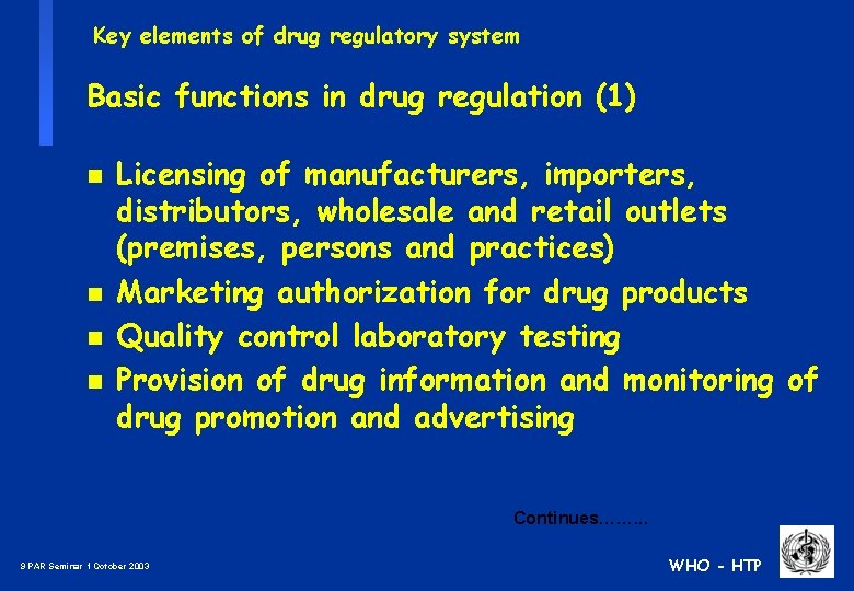 Key elements of drug regulatory system Basic functions in drug regulation (1) n n
