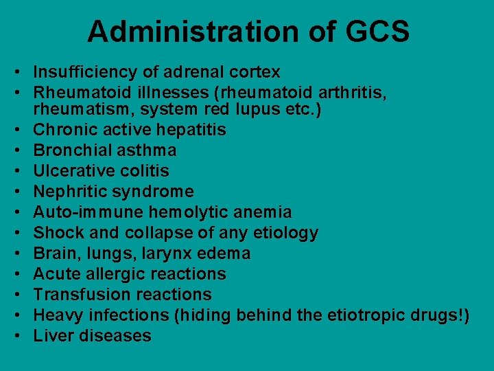Administration of GCS • Insufficiency of adrenal cortex • Rheumatoid illnesses (rheumatoid arthritis, rheumatism,
