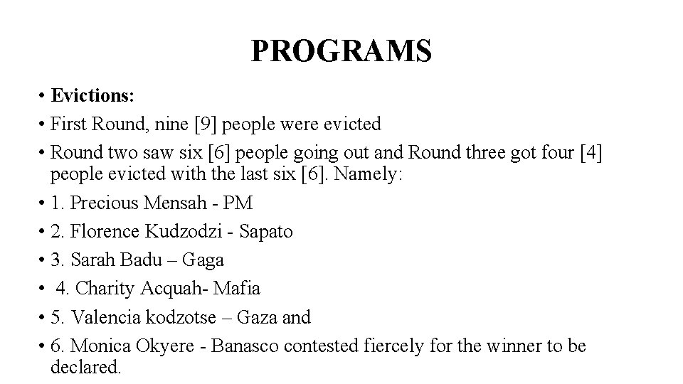 PROGRAMS • Evictions: • First Round, nine [9] people were evicted • Round two