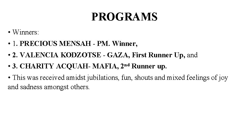 PROGRAMS • Winners: • 1. PRECIOUS MENSAH - PM. Winner, • 2. VALENCIA KODZOTSE