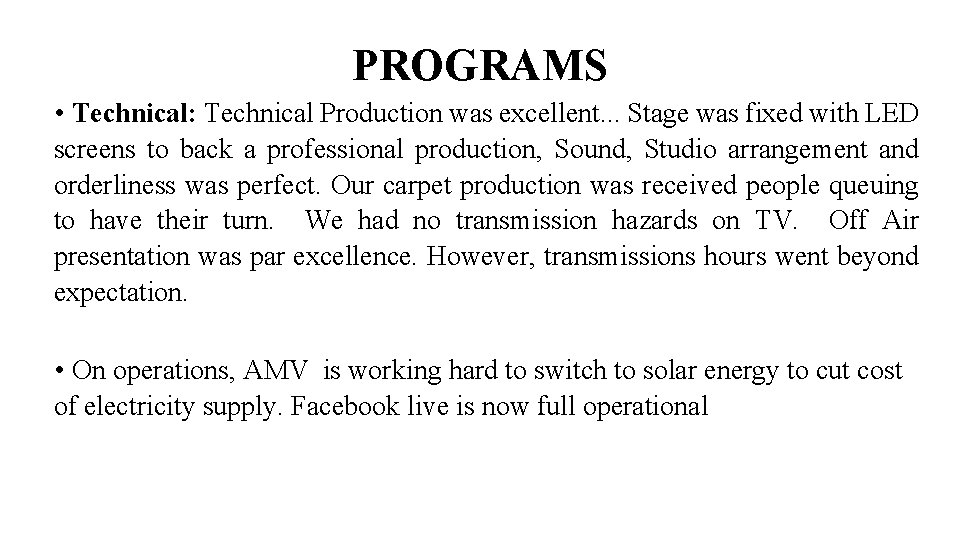 PROGRAMS • Technical: Technical Production was excellent. . . Stage was fixed with LED