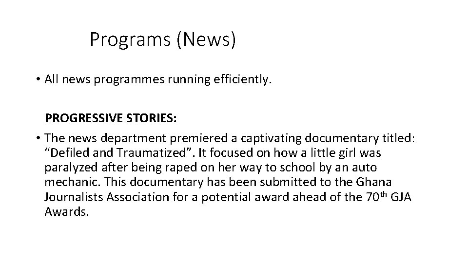  Programs (News) • All news programmes running efficiently. PROGRESSIVE STORIES: • The news