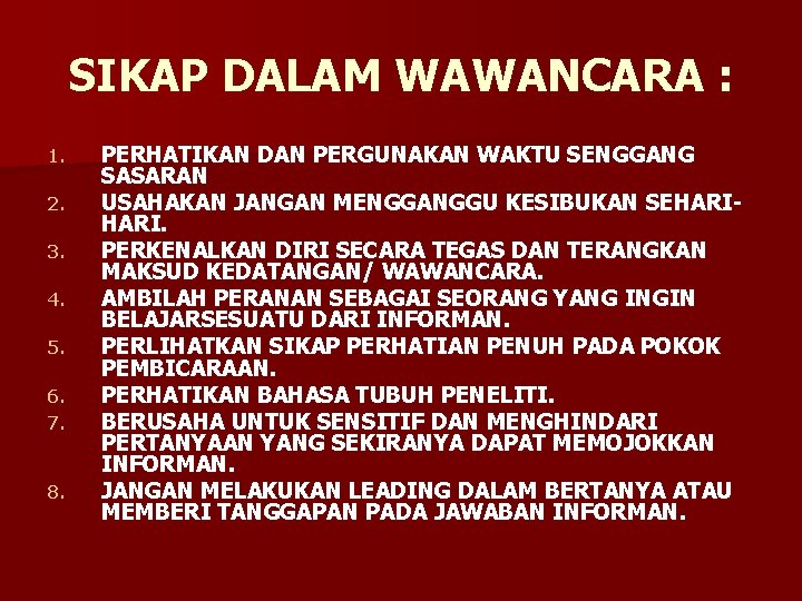 SIKAP DALAM WAWANCARA : 1. 2. 3. 4. 5. 6. 7. 8. PERHATIKAN DAN