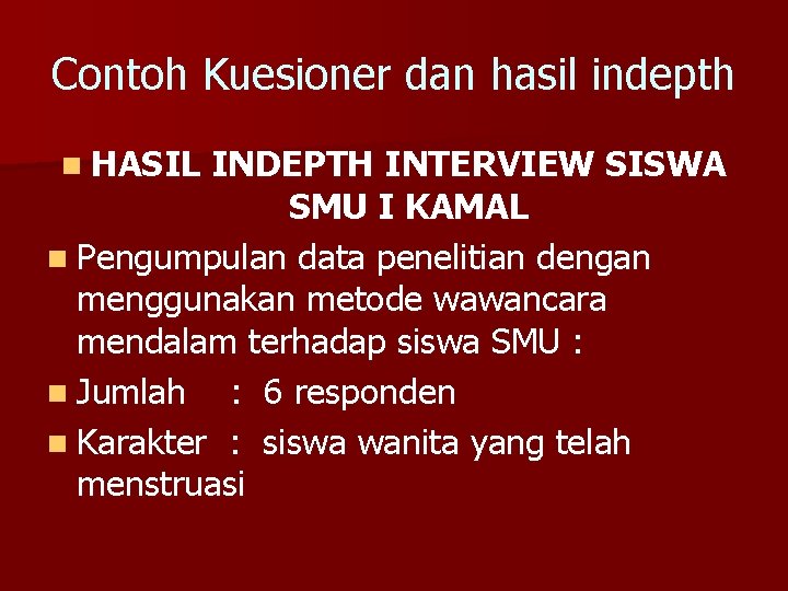 Contoh Kuesioner dan hasil indepth n HASIL INDEPTH INTERVIEW SISWA SMU I KAMAL n