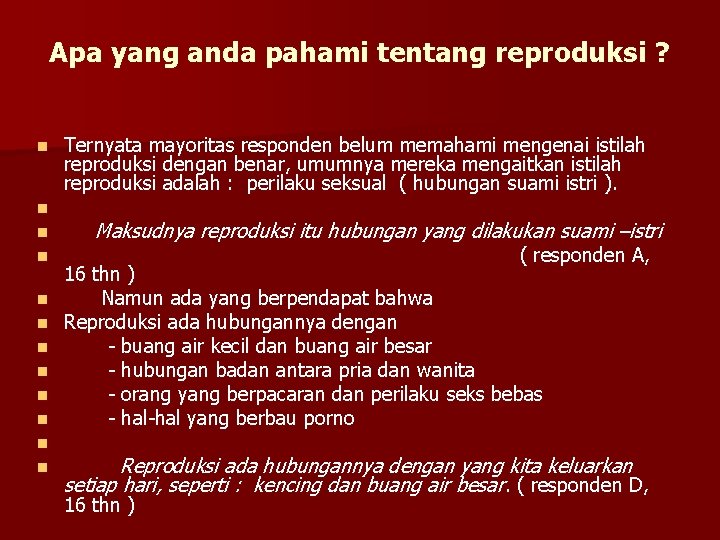 Apa yang anda pahami tentang reproduksi ? n n n Ternyata mayoritas responden belum