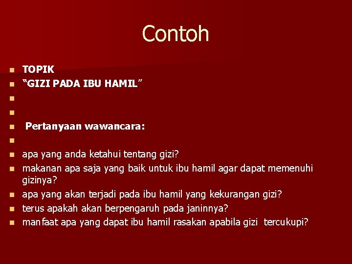 Contoh n n n TOPIK “GIZI PADA IBU HAMIL” Pertanyaan wawancara: apa yang anda