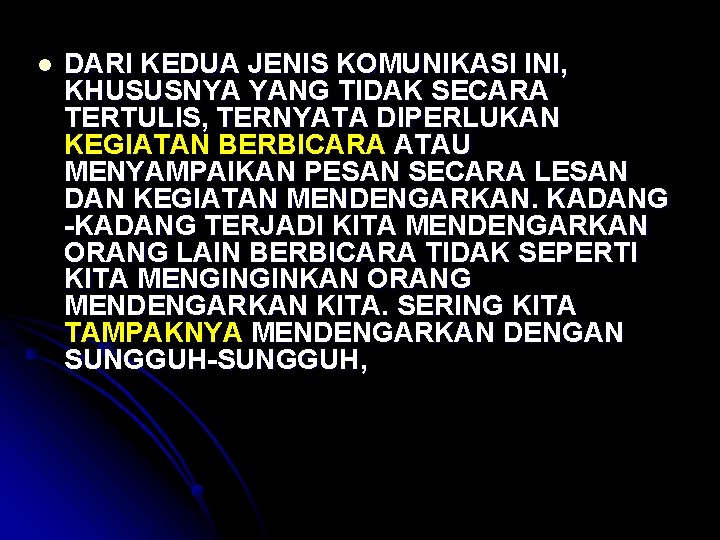 l DARI KEDUA JENIS KOMUNIKASI INI, KHUSUSNYA YANG TIDAK SECARA TERTULIS, TERNYATA DIPERLUKAN KEGIATAN