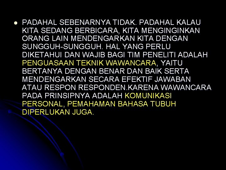 l PADAHAL SEBENARNYA TIDAK. PADAHAL KALAU KITA SEDANG BERBICARA, KITA MENGINGINKAN ORANG LAIN MENDENGARKAN