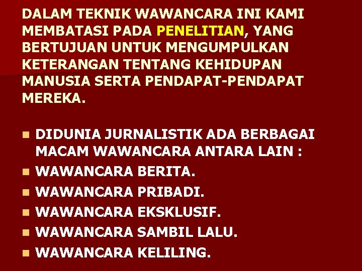 DALAM TEKNIK WAWANCARA INI KAMI MEMBATASI PADA PENELITIAN, YANG BERTUJUAN UNTUK MENGUMPULKAN KETERANGAN TENTANG