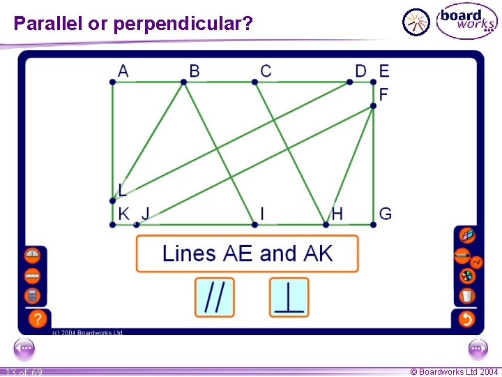 Parallel or perpendicular? 13 of 69 © Boardworks Ltd 2004 