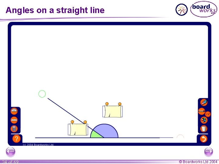 Angles on a straight line 24 of 69 © Boardworks Ltd 2004 