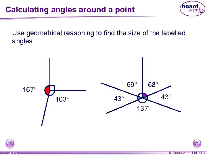 Calculating angles around a point Use geometrical reasoning to find the size of the