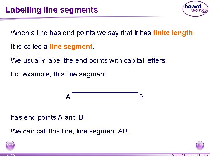 Labelling line segments When a line has end points we say that it has