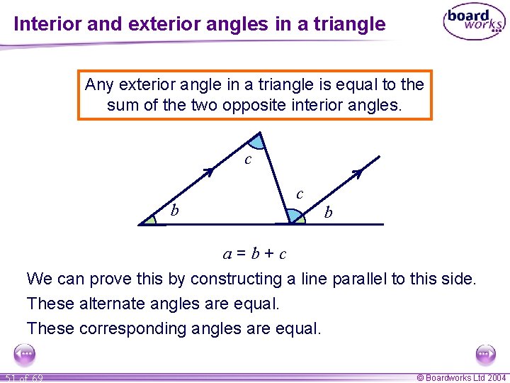 Interior and exterior angles in a triangle Any exterior angle in a triangle is