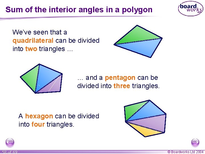 Sum of the interior angles in a polygon We’ve seen that a quadrilateral can