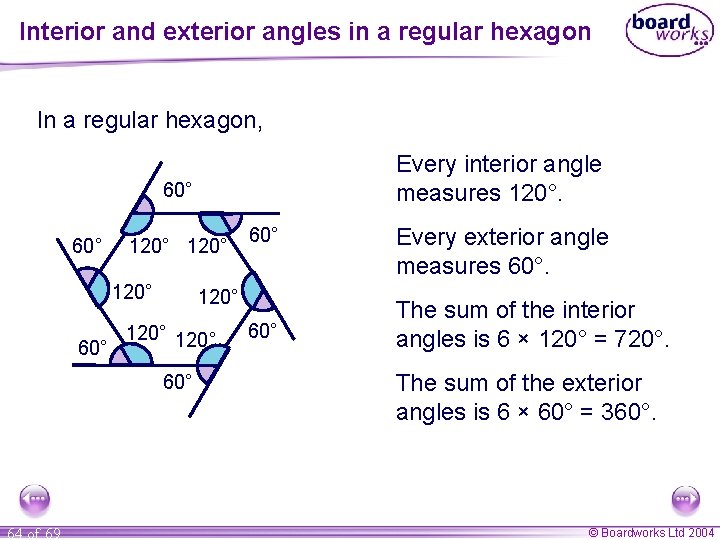 Interior and exterior angles in a regular hexagon In a regular hexagon, Every interior