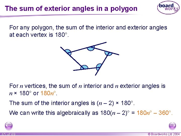 The sum of exterior angles in a polygon For any polygon, the sum of