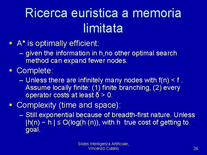 Ricerca euristica a memoria limitata § A* is optimally efficient: – given the information